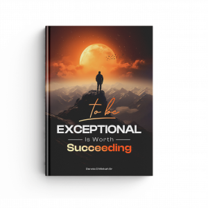 To Be Exceptional, Is Worth Succeeding